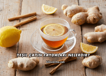 Yeşil Çayın Faydaları Nelerdir?