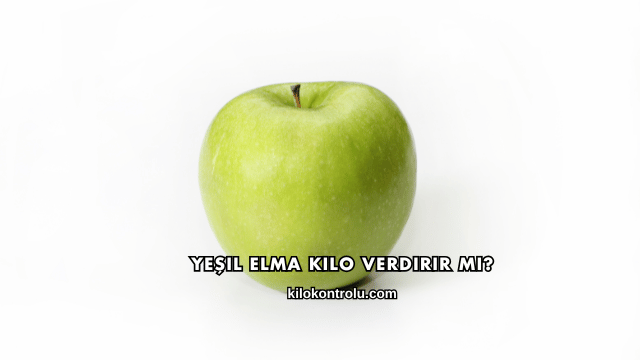 Yeşil Elma Kilo Verdirir mi?