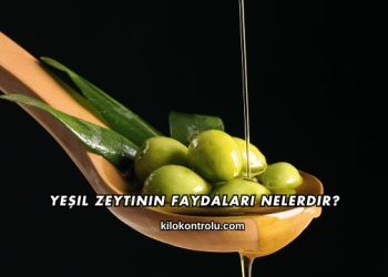 Yeşil Zeytinin Faydaları Nelerdir?