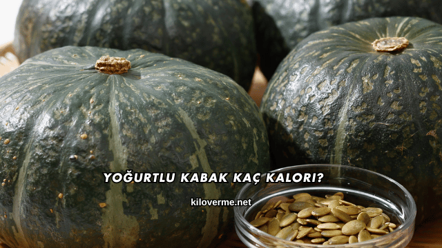 Yoğurtlu Kabak Kaç Kalori?