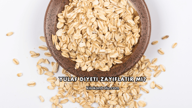 Yulaf Diyeti Zayıflatır mı?