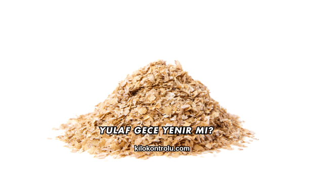 Yulaf Gece Yenir mi?