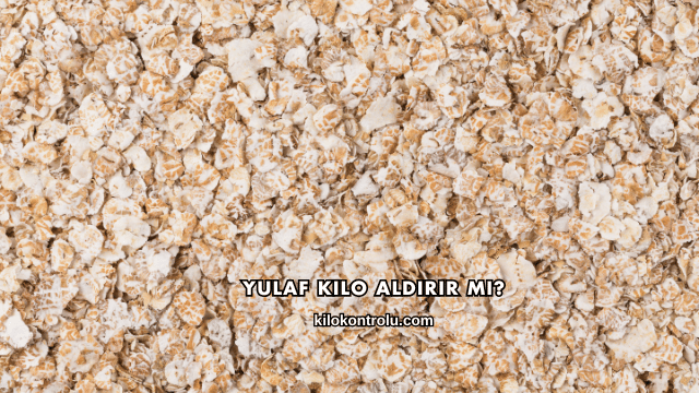 Yulaf Kilo Aldırır mı?