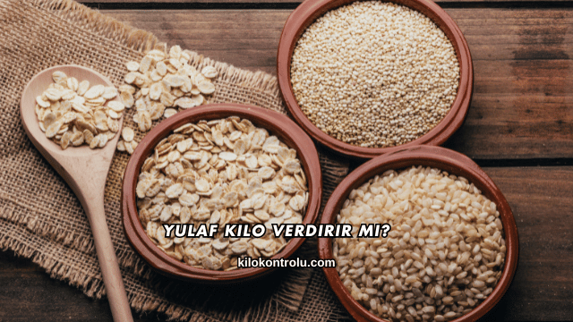 Yulaf Kilo Verdirir mi?