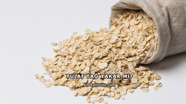 Yulaf Yağ Yakar mı?