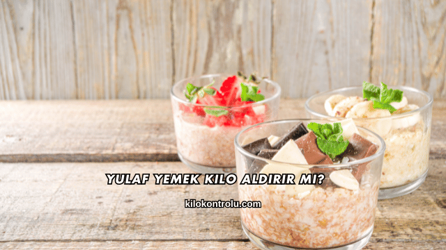 Yulaf Yemek Kilo Aldırır mı?