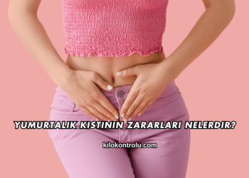 Yumurtalık Kistinin Zararları Nelerdir?