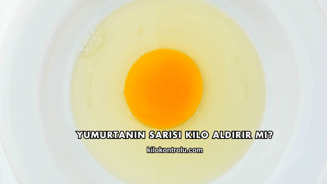 Yumurtanın Sarısı Kilo Aldırır mı?