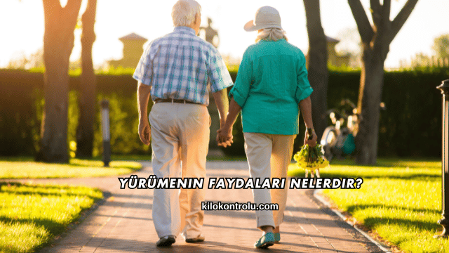 Yürümenin Faydaları Nelerdir?