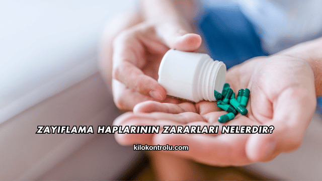Zayıflama Haplarının Zararları Nelerdir?