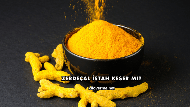 Zerdeçal İştah Keser mi?