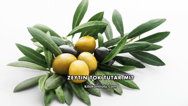 Zeytin Tok Tutar mı?