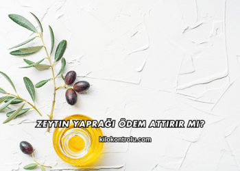 Zeytin Yaprağı Ödem Attırır mı?