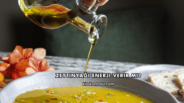 Zeytinyağı Enerji Verir mi?