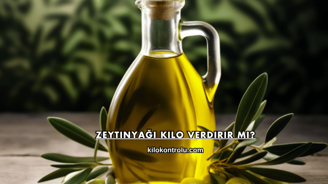 Zeytinyağı Kilo Verdirir mi?