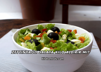 Zeytinyağlı Salata Kilo Aldırır mı?